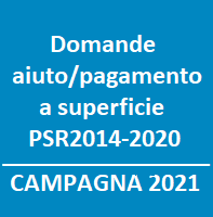 Domande a superficie PSR 2014-2020 - CAMPAGNA 2021: presentazione domande di aiuto/pagamento - termine ultimo di scadenza 15 giugno 2021 - Istruzioni applicative generali